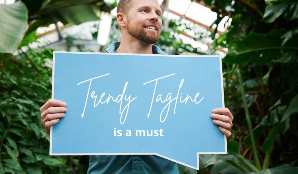 Trendy Tagline is a must