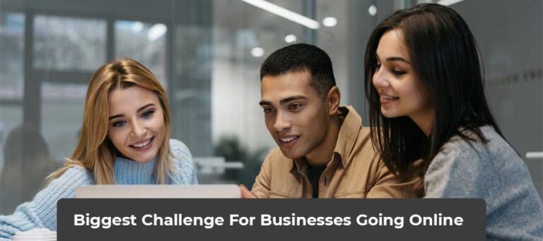 What’s The Biggest Challenge For Most Businesses When Going Online?