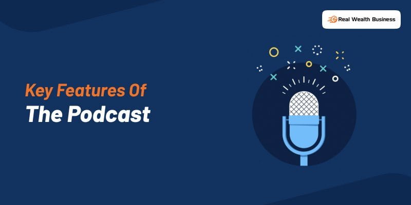 Key Features Of The Podcast
