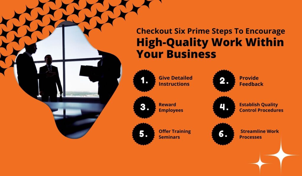 Checkout Six Prime Steps To To Encourage High-Quality Work Within Your Business