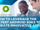 Latest Android Sdks To Create Innovative Apps-min
