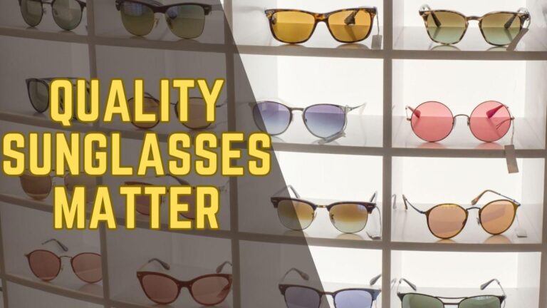 The Impact Of Sunglasses On Eye Health: Why Quality Matters