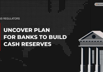 US Regulators To Uncover Plan For Banks To Build Cash Reserves