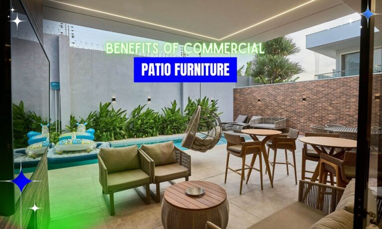 Exploring The Benefits Of Commercial Patio Furniture