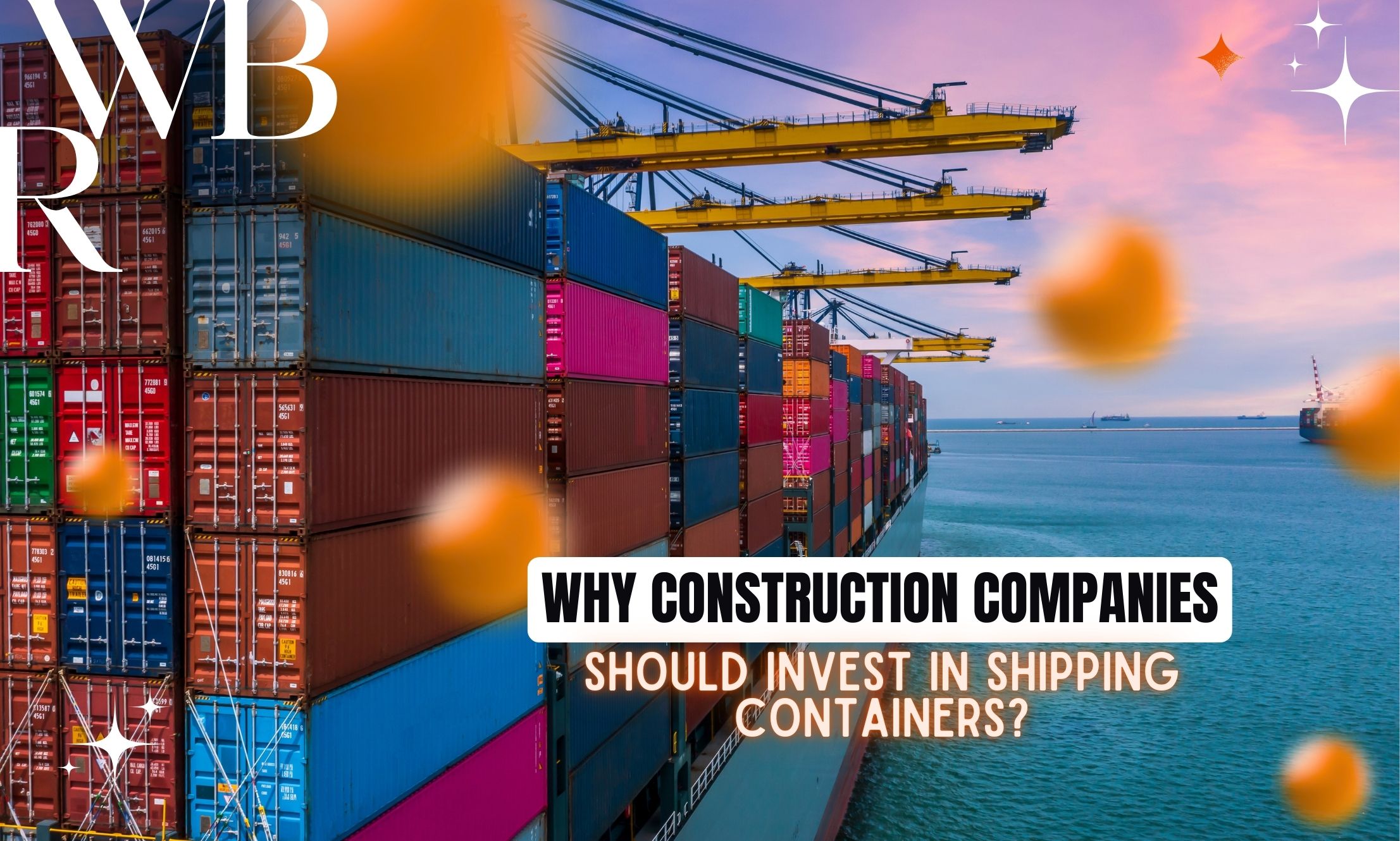Why Construction Companies Should Invest In Shipping Containers