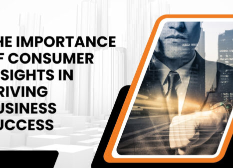 Consumer Insights In Driving Business Success