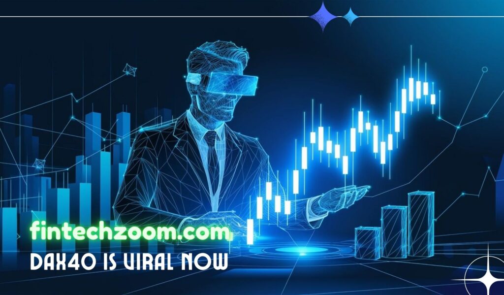 Fintechzoom.com DAX40 Is Viral Now