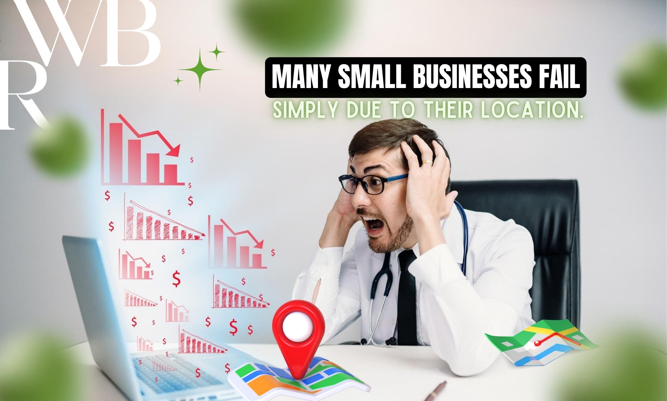 Many small businesses fail simply due to their location.